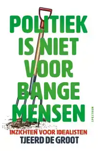 POLITIEK IS NIET VOOR BANGE MENSEN