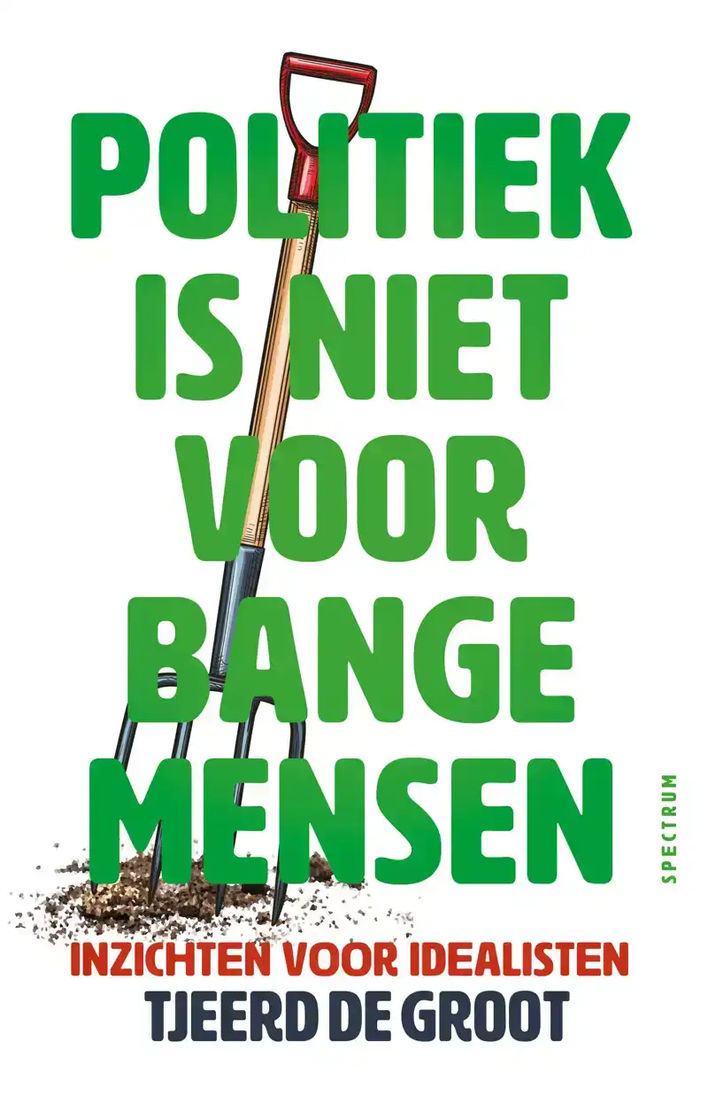 POLITIEK IS NIET VOOR BANGE MENSEN