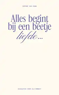 ALLES BEGINT BIJ EEN BEETJE LIEFDE...