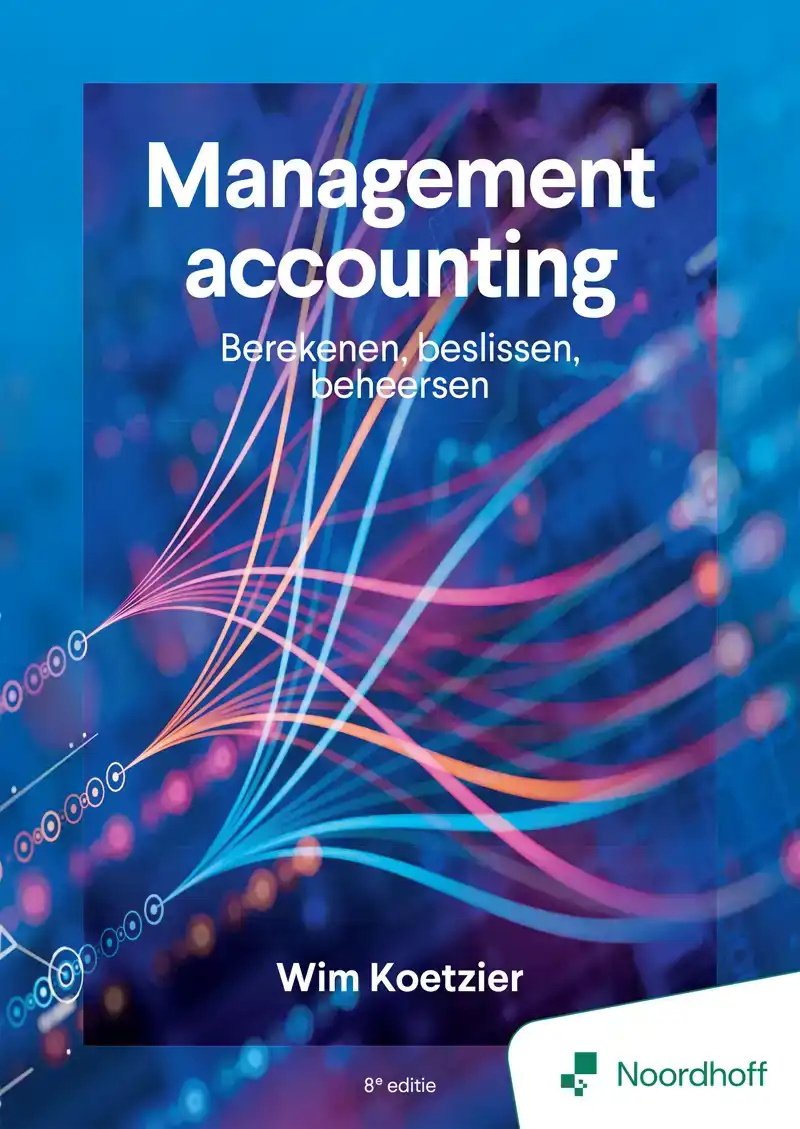MANAGEMENT ACCOUNTING: BEREKENEN, BESLISSEN, BEHEERSEN - 8E