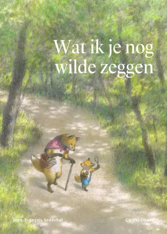WAT IK JE NOG WILDE ZEGGEN