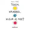 TEKEN, KRABBEL, KLEUR JE MEE?