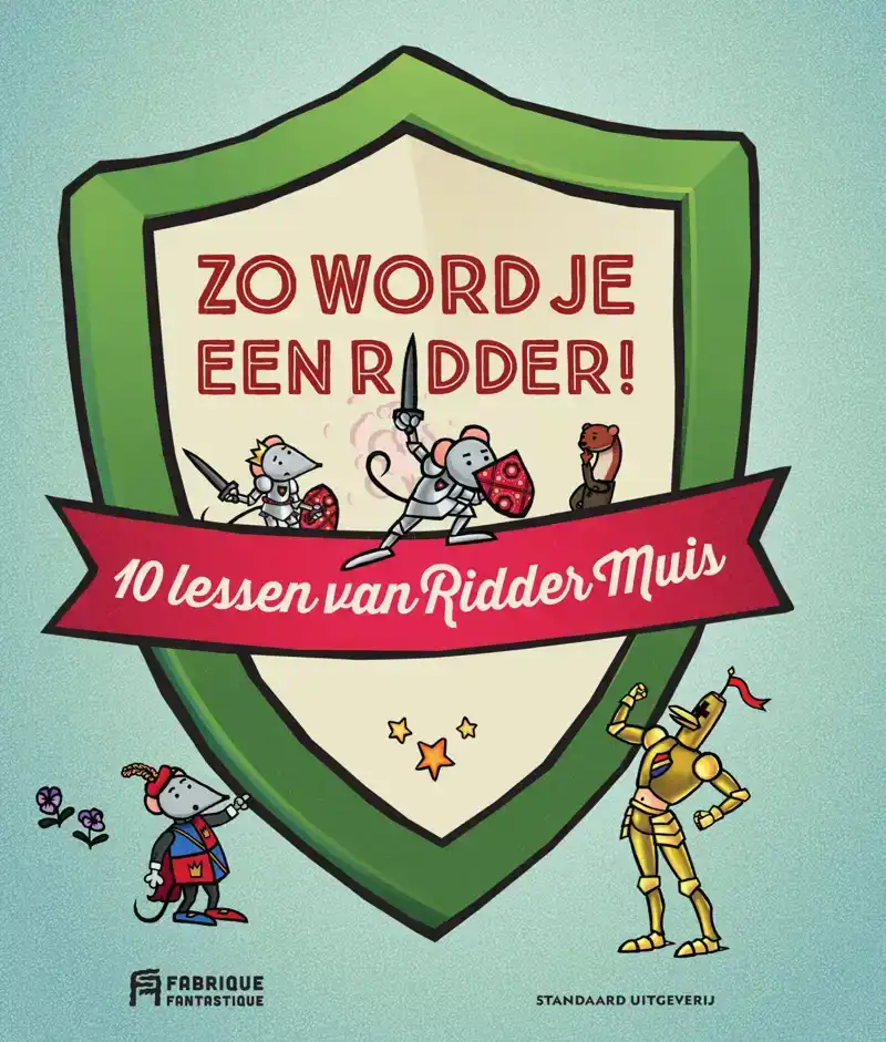 ZO WORD JE EEN RIDDER