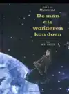 DE MAN DIE WONDEREN KON DOEN