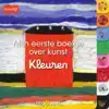 MIJN EERSTE BOEKJE OVER KUNST: KLEUREN
