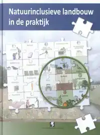 NATUURINCLUSIEVE LANDBOUW IN DE PRAKTIJK