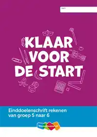 EINDDOELENSCHRIFT REKENEN GROEP 5 - KLAAR VOOR DE START (VAN