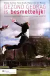 GEZOND GEDRAG IS BESMETTELIJK