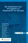 DE TOEKOMST VAN IP-REGIMES IN NEDERLAND EN EUROPA