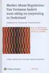 MARKET ABUSE REGULATION: VAN EUROPESE KADERS NAAR UITLEG EN
