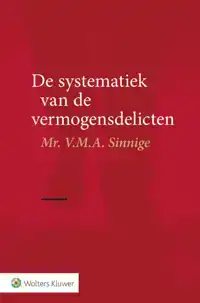 DE SYSTEMATIEK VAN DE VERMOGENSDELICTEN