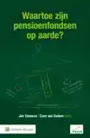 WAARTOE ZIJN PENSIOENFONDSEN OP AARDE?