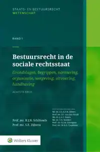 BESTUURSRECHT IN DE SOCIALE RECHTSSTAAT BAND 1