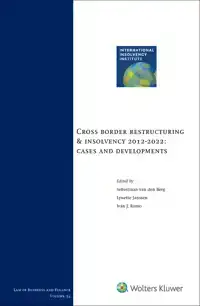 CROSS BORDER RESTRUCTURING & INSOLVENCY 2012-2022: CASES AND