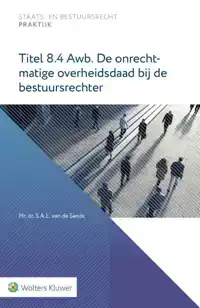 TITEL 8.4 AWB. DE ONRECHTMATIGE OVERHEIDSDAAD BIJ DE BESTUUR