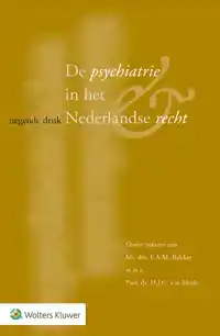 DE PSYCHIATRIE IN HET NEDERLANDSE RECHT