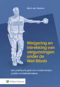 WEIGERING EN INTREKKING VAN VERGUNNINGEN ONDER DE WET BIBOB