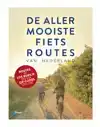 DE ALLERMOOISTE FIETSROUTES VAN NEDERLAND