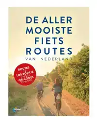 ALLERMOOISTE FIETSROUTES VAN NEDERLAND