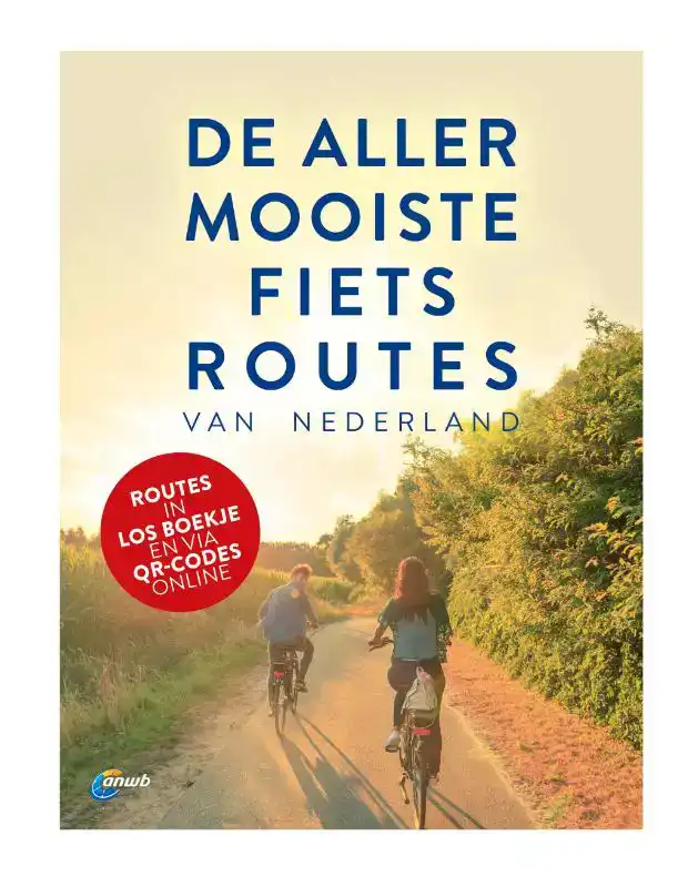 DE ALLERMOOISTE FIETSROUTES VAN NEDERLAND