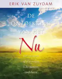 DE ONTDEKKING VAN HET NU