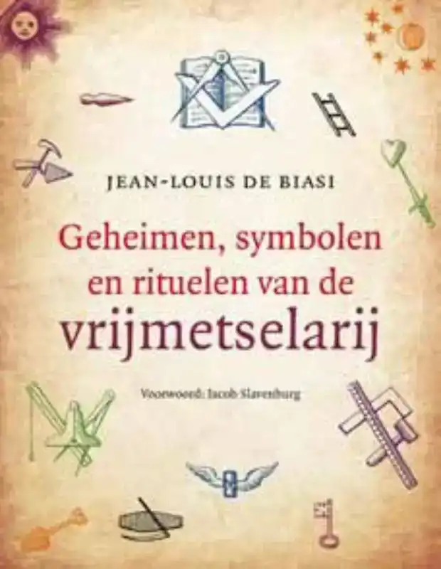 GEHEIMEN, SYMBOLEN EN RITUELEN VAN DE VRIJMETSELARIJ