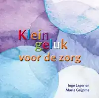 KLEIN GELUK VOOR DE ZORG