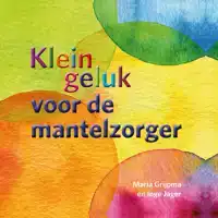 KLEIN GELUK VOOR DE MANTELZORGER