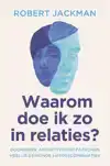 WAAROM DOE IK ZO IN RELATIES?