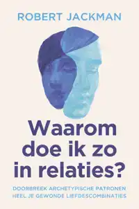 WAAROM DOE IK ZO IN RELATIES?