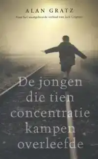 DE JONGEN DIE TIEN CONCENTRATIEKAMPEN OVERLEEFDE