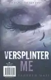 VERWOEST ME; VERSPLINTER ME