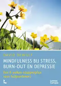 MINDFULNESS BIJ STRESS, BURN-OUT EN DEPRESSIE