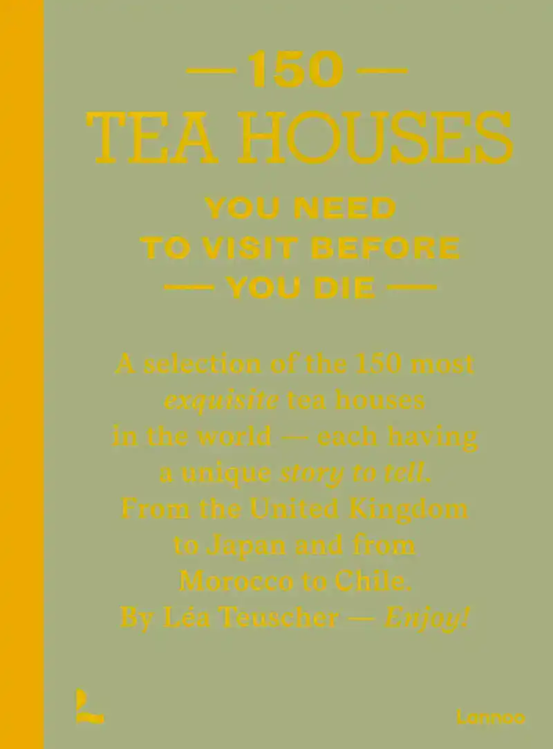 150 TEA HOUSES YOU NEED TO VISIT BEFORE YOU DIE