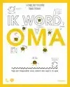 IK WORD (WEER) OMA
