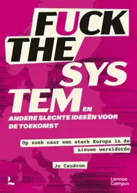 FUCK THE SYSTEM, EN ANDERE SLECHTE IDEEEN VOOR DE TOEKOMST