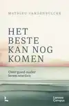 HET BESTE KAN NOG KOMEN