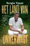 HET LAND VAN ONVERWAGT