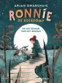 RONNIE DE ROERDOMP EN HET GEHEIM VAN HET MOERAS