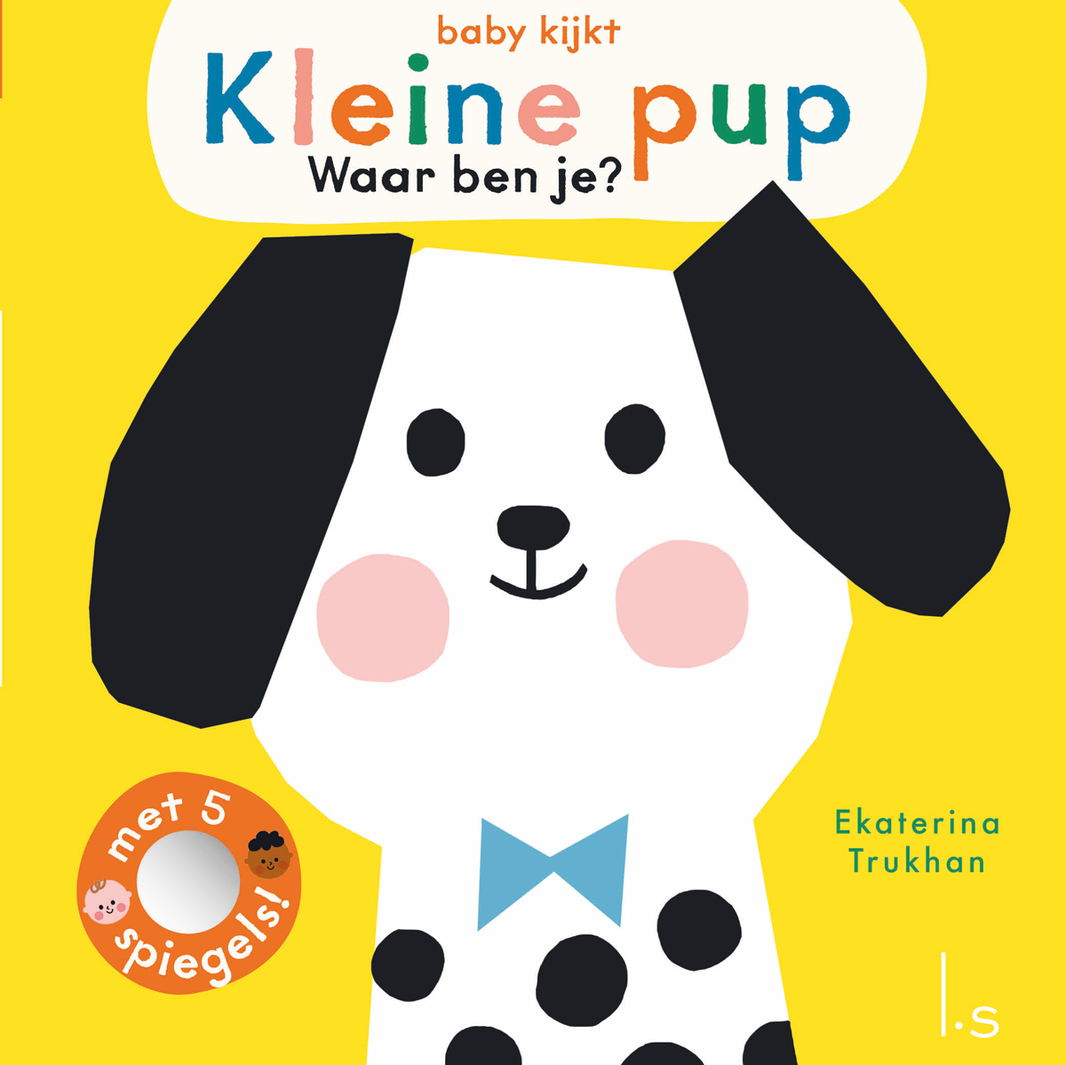 KLEINE PUP, WAAR BEN JE?