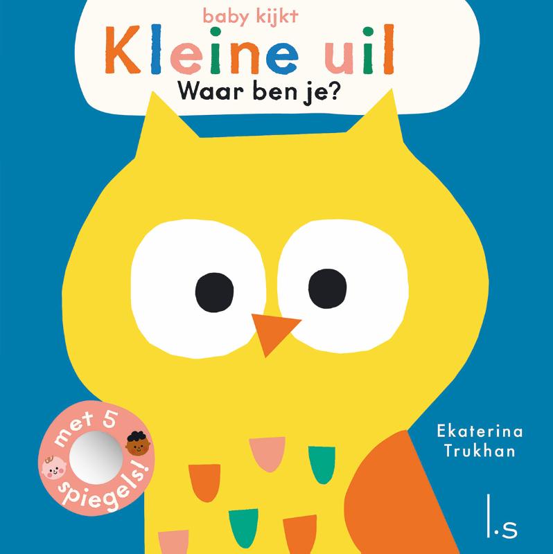 KLEINE UIL, WAAR BEN JE?