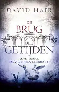 DE BRUG DER GETIJDEN 7 - DE VERLOREN LEGIOENEN