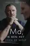 MA, IK BEN HET, JOHN DE WOLF