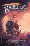 DE AVONTUREN VAN KARELTJE (TOEN HIJ NOG NIET KROM STOND)