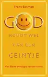 GOD HOUDT WEL VAN EEN GEINTJE
