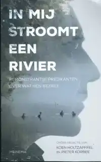 IN MIJ STROOMT EEN RIVIER