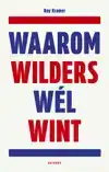 WAAROM WILDERS WEL WINT