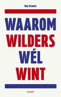 WAAROM WILDERS WEL WINT