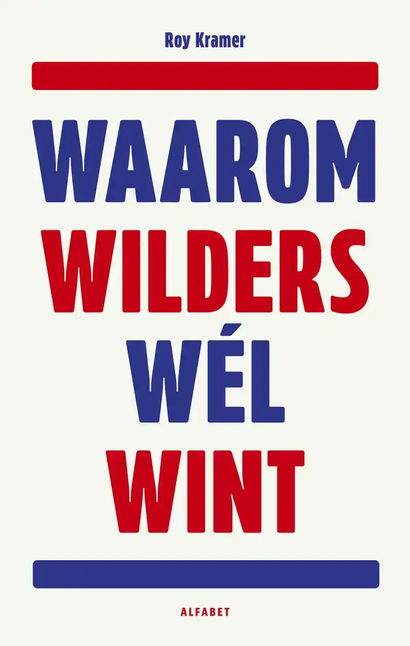 WAAROM WILDERS WEL WINT