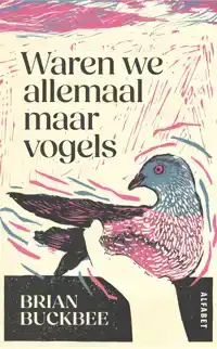 WAREN WE ALLEMAAL MAAR VOGELS